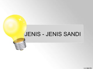 JENIS - JENIS SANDI
 