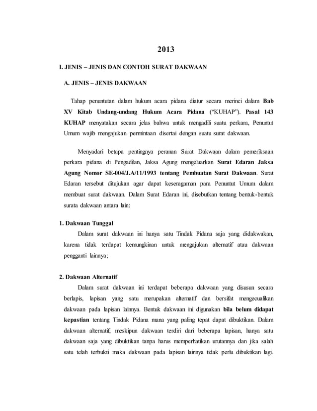 Contoh jenis surat dakwaan Sekian dulu penjelasan singkat mengenai surat dakwaan kali ini kita teruskan lagi lain kali dengan membahas jenis surat yang lain. Contoh jenis surat dakwaan Ditahan oleh Penyidik dengan jenis penahanan Rutan sejak tanggal 23 Agustus 2010 sd 10 September 2010.
