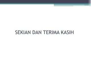 SEKIAN DAN TERIMA KASIH
 