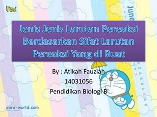 By : Atikah Fauziah
14031056
Pendidikan Biologi B
 