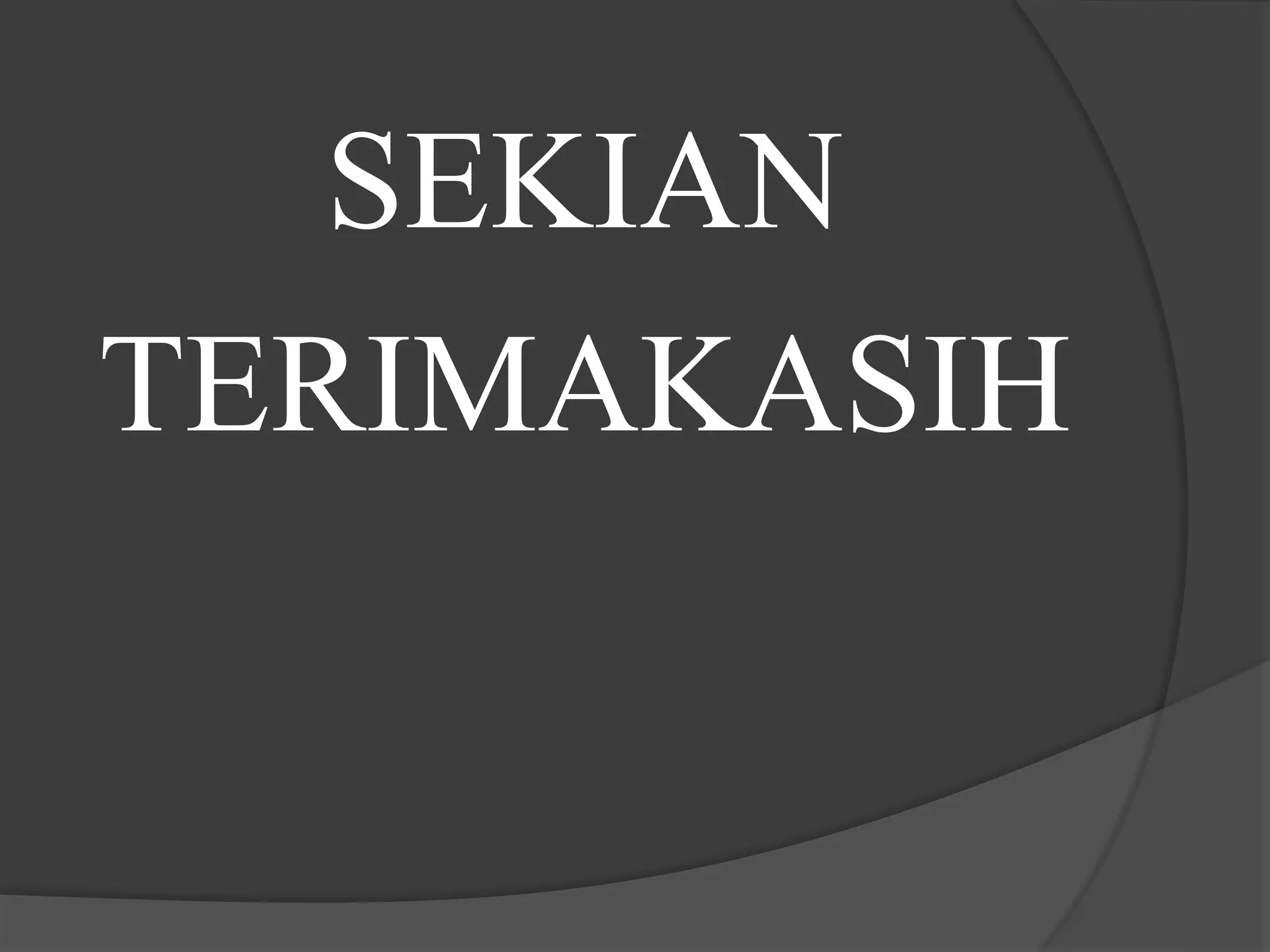 SEKIAN
TERIMAKASIH
 