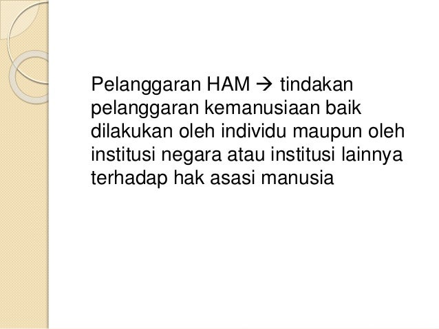 Jenis pelanggaran ham dan kasus pelanggaran ham di Indonesia