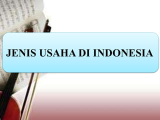 JENIS USAHA DI INDONESIA
 