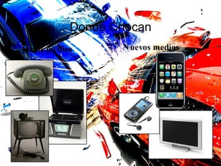 Donde Chocan Viejos medios Nuevos medios 