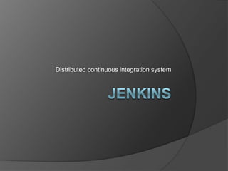 Jenkins Distributed continuous integration system 