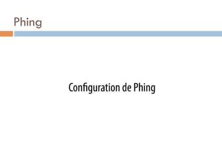 Phing



        Con guration de Phing
 