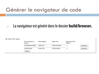 Générer le navigateur de code

¨    La navigateur est généré dans le dossier build/browser.
 