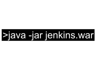 >java -jar jenkins.war
 