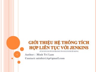 Author : Minh Tri Lam
Contact: minhtri.itp@gmail.com
1
 