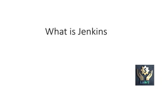 What is Jenkins
 