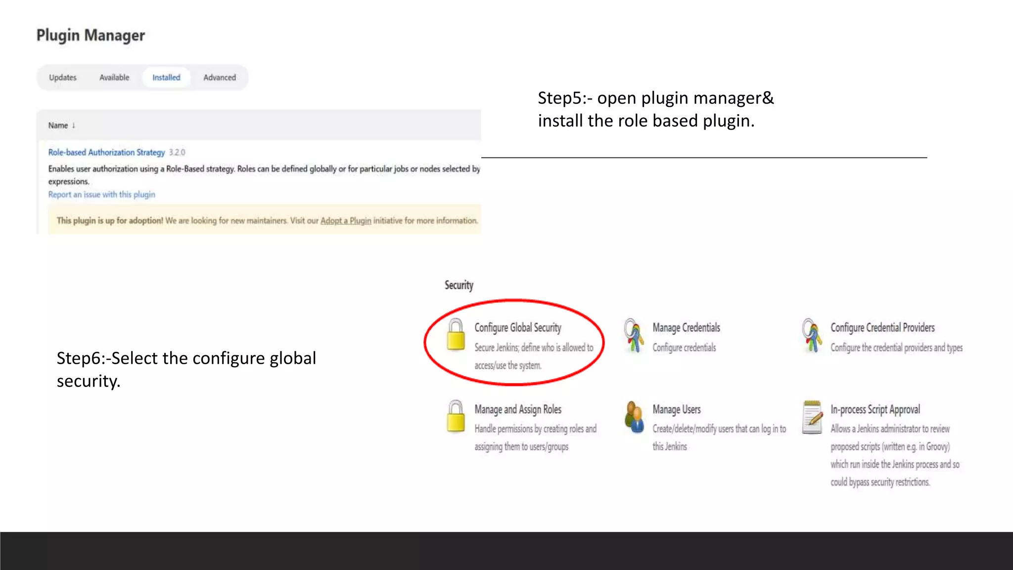 Step5:- open plugin manager&
install the role based plugin.
Step6:-Select the configure global
security.
 