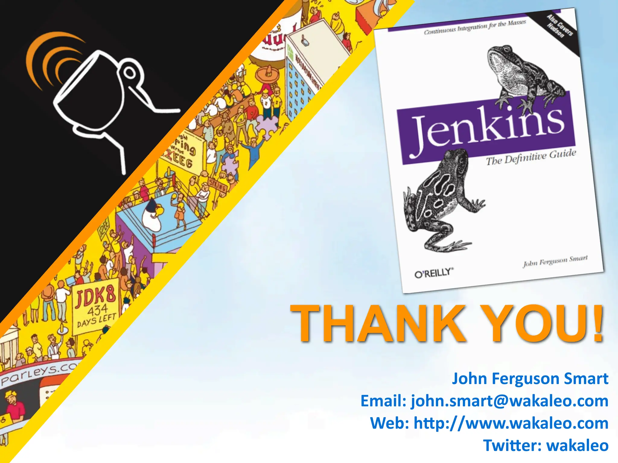 THANK YOU!
                 John	
  Ferguson	
  Smart
  Email:	
  john.smart@wakaleo.com
   Web:	
  h`p://www.wakaleo.com
                     Twi`er:	
  wakaleo
 