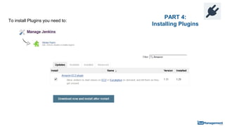 PART 4:
Installing Plugins
To install Plugins you need to:
 