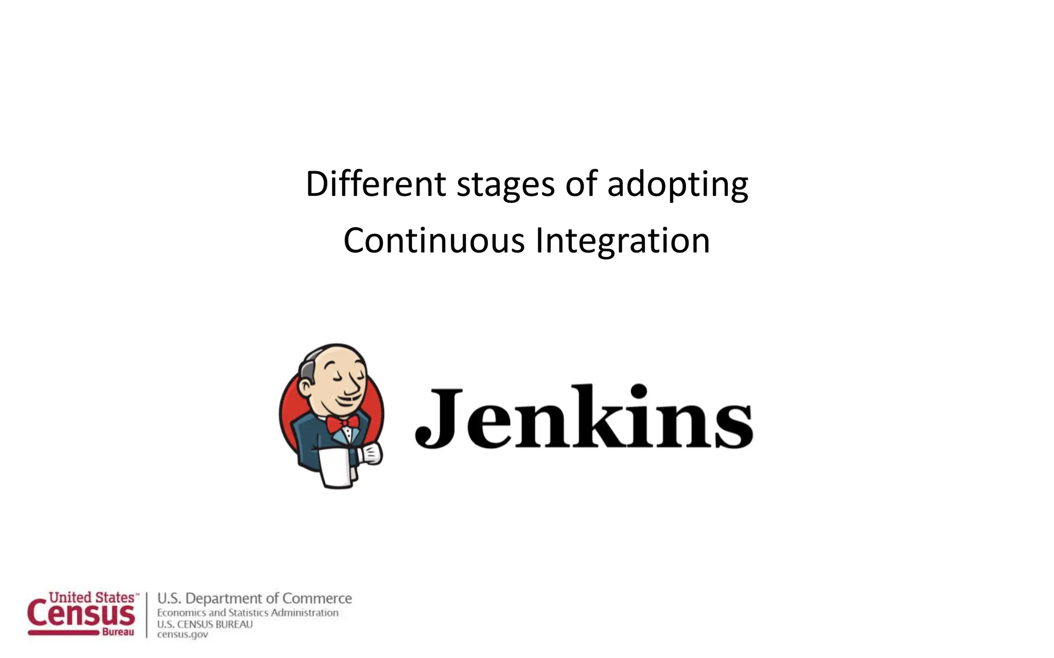 Different stages of adopting
Continuous Integration
 