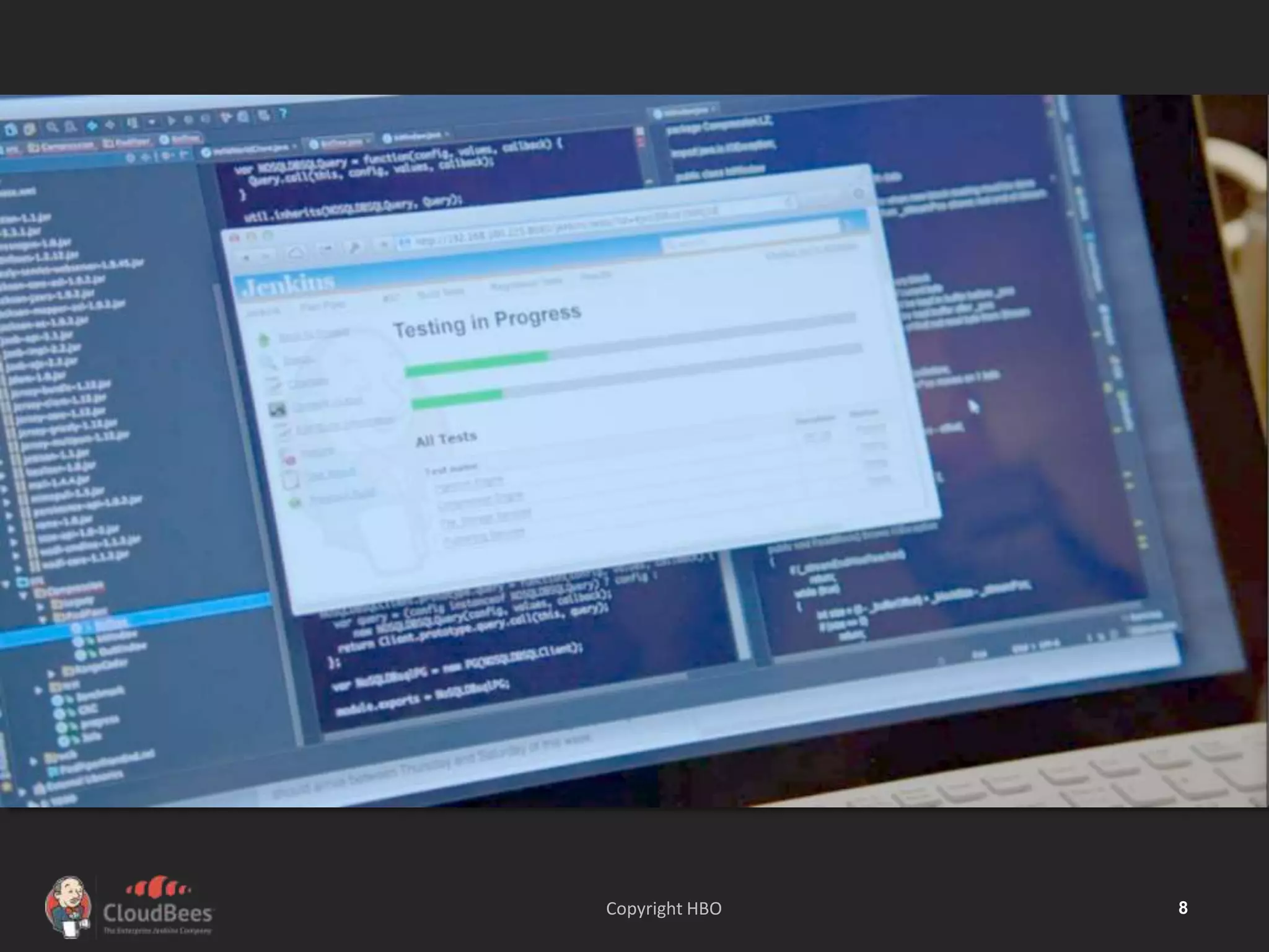 ©2016 CloudBees, Inc. All Rights Reserved 8Copyright HBO
 