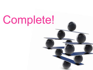 Complete!
 