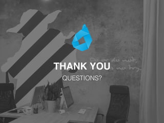 THANK YOU
QUESTIONS?
 