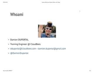 05/04/2018 Jenkins BlueOcean Pipeline Editor with Tuleap
http://localhost:8000/#7 3/22
Whoami
•  Damien DUPORTAL
•  Traini...