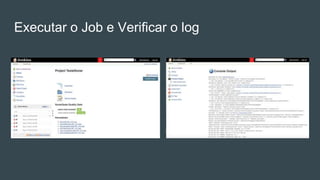 Executar o Job e Verificar o log
 