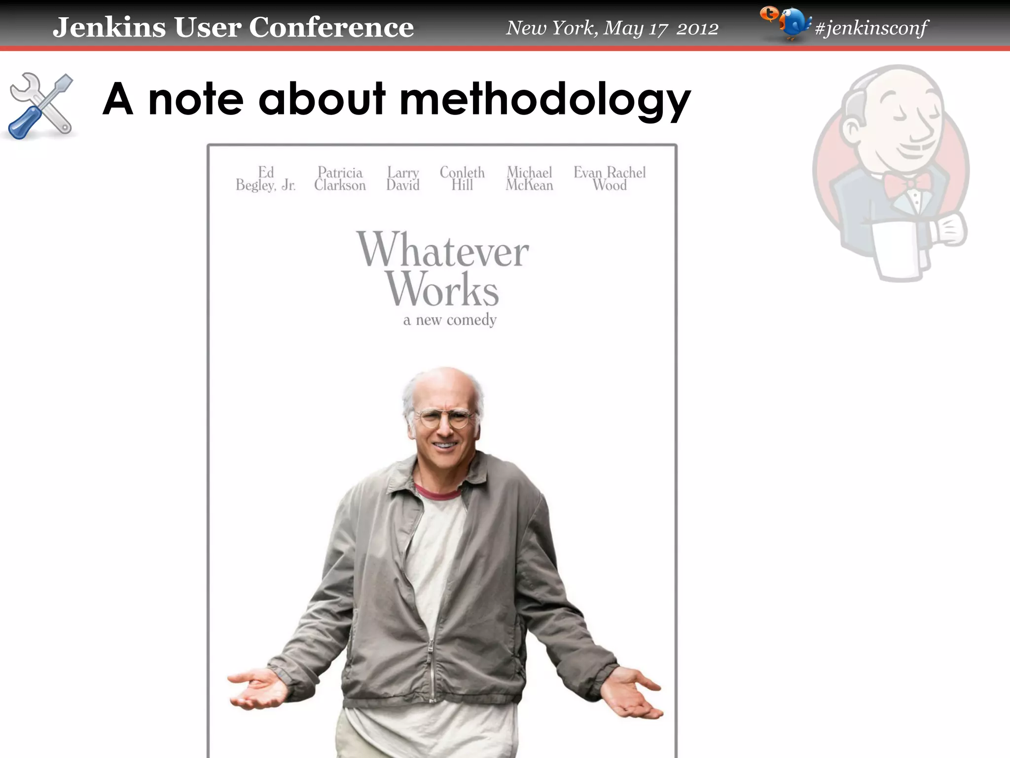 Jenkins User Conference   New York, May 17 2012   #jenkinsconf



   A note about methodology
 