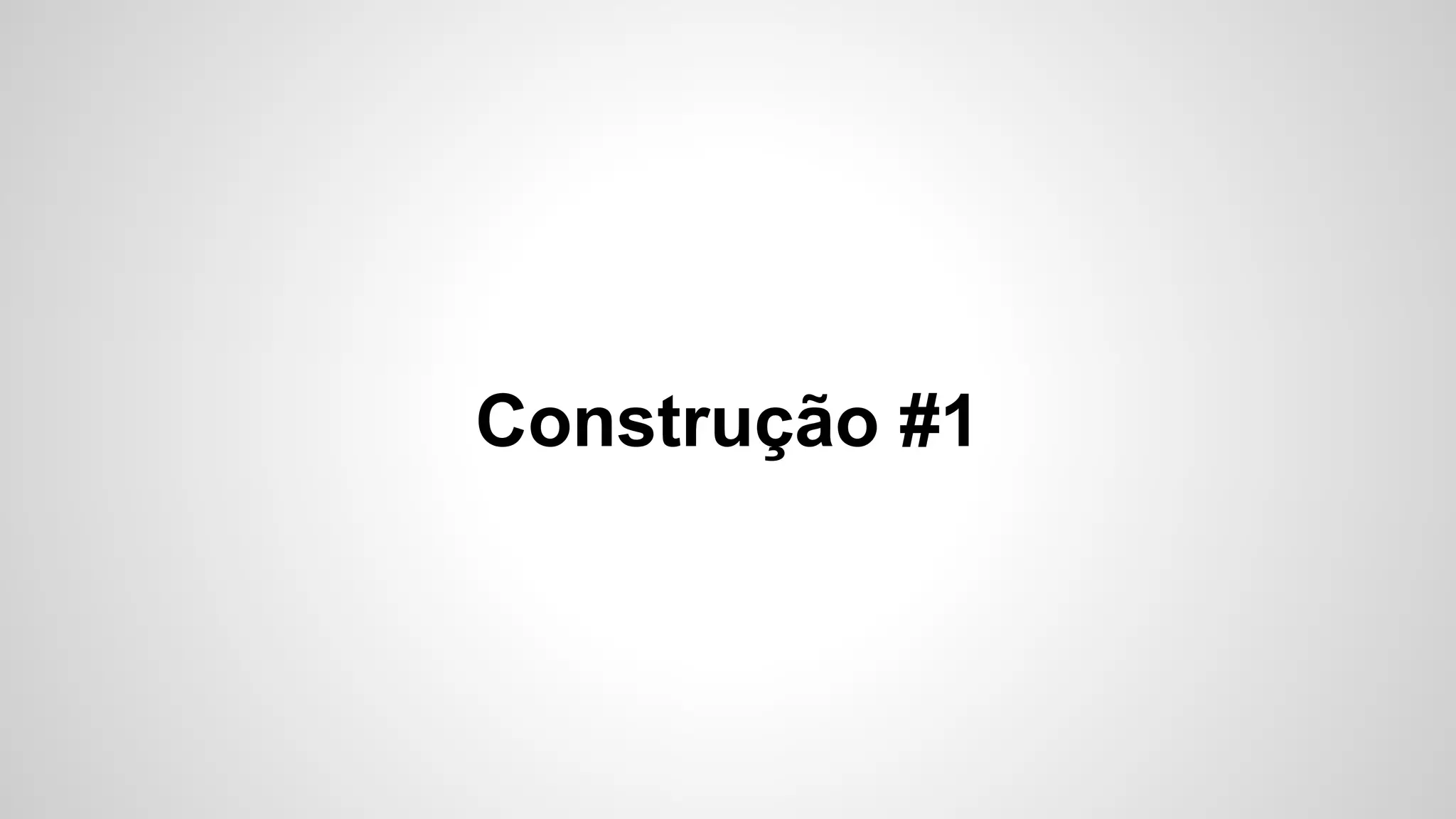 Construção #1

 