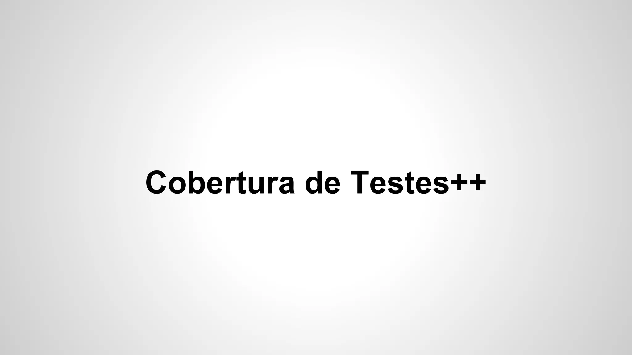 Cobertura de Testes++

 