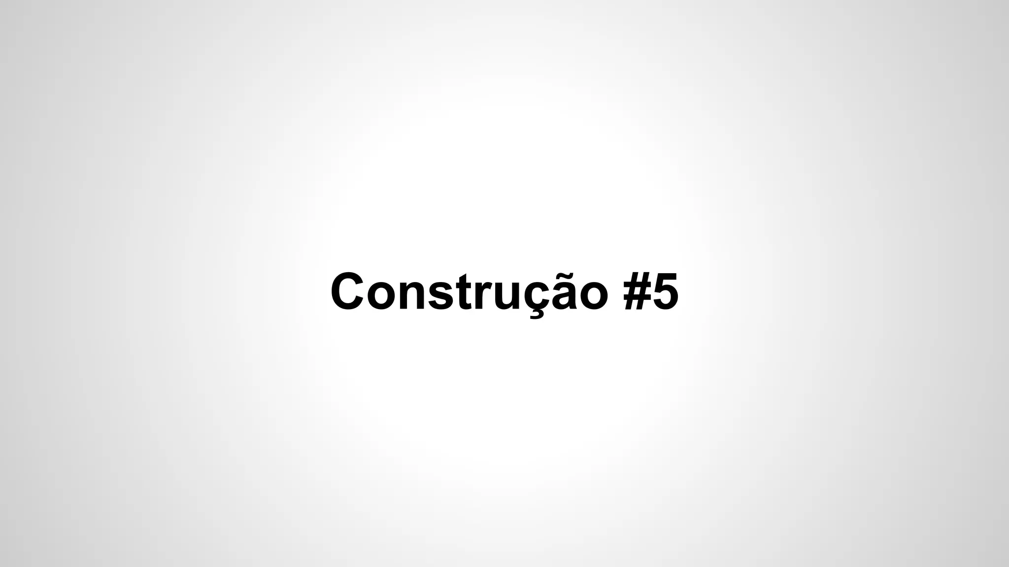 Construção #5

 