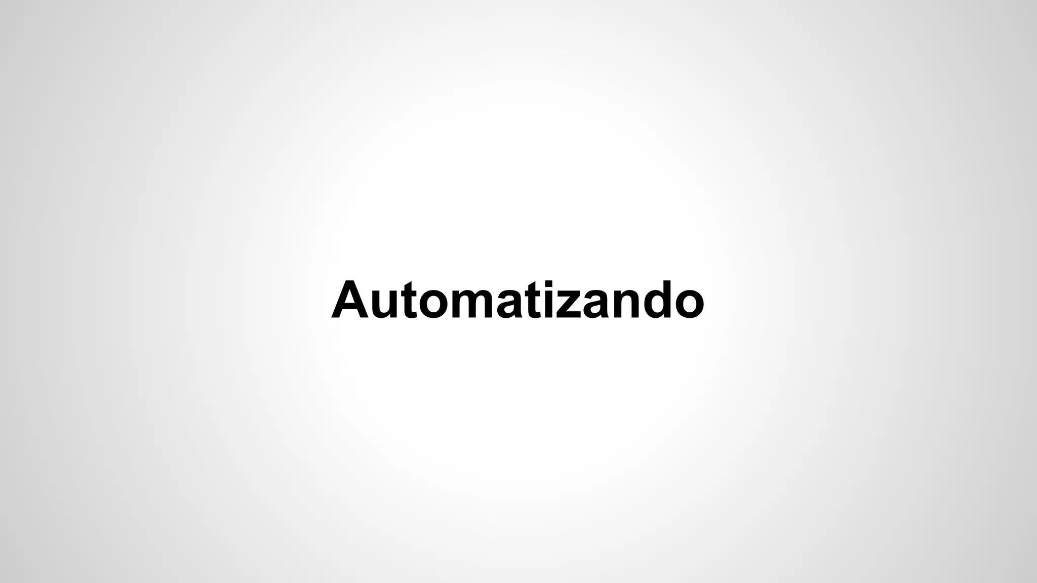 Automatizando

 