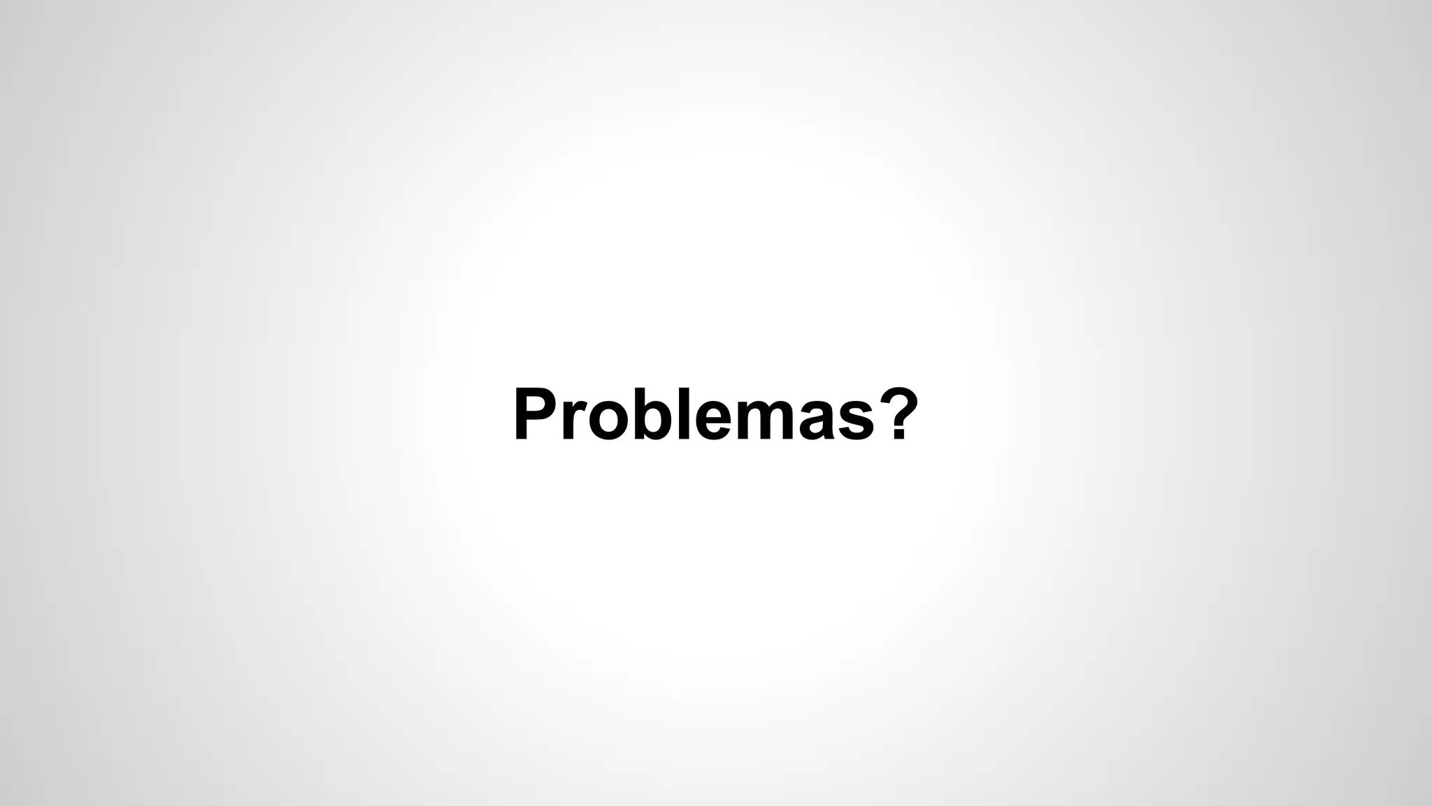 Problemas?

 