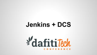 Jenkins + DCS

 
