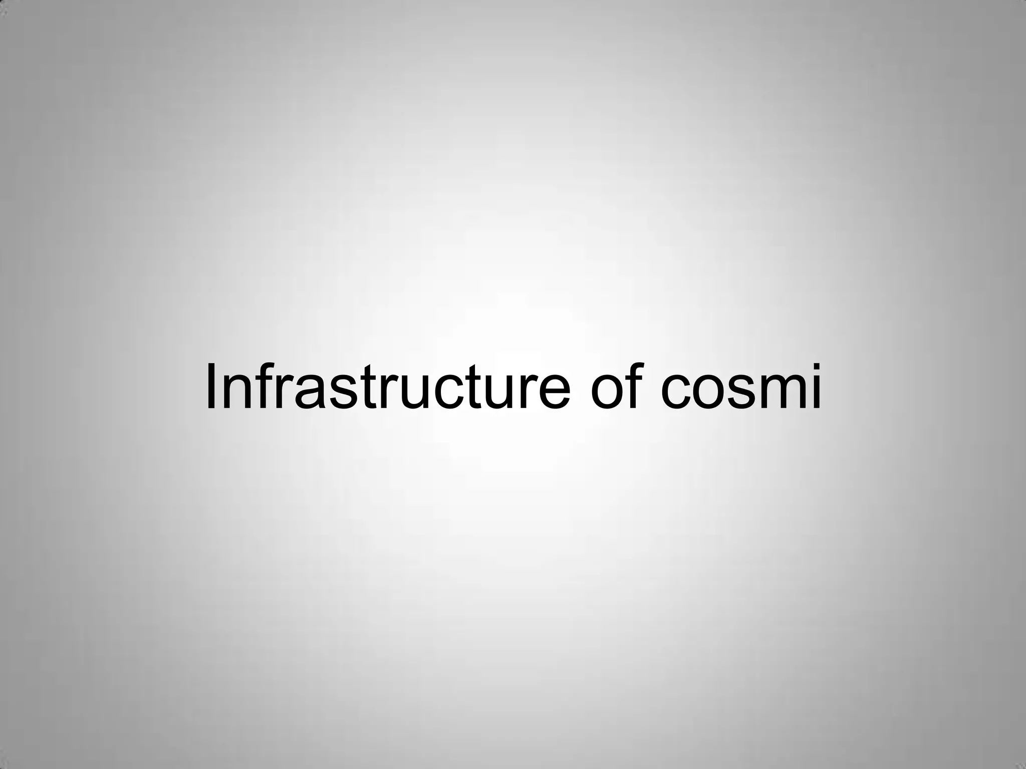 Infrastructure of cosmi
 