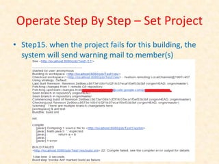 Operate Step By Step – Set Project
• Step15. when the project fails for this building, the
  system will send warning mail to member(s)
 
