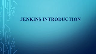 JENKINS INTRODUCTION
 