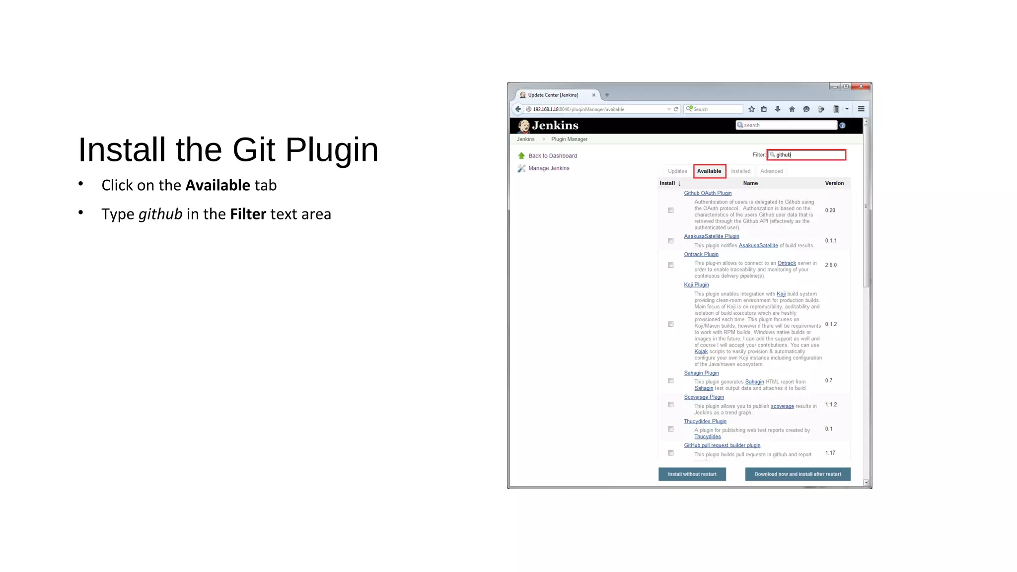 Install the Git Plugin
• Click on the Available tab
• Type github in the Filter text area
 