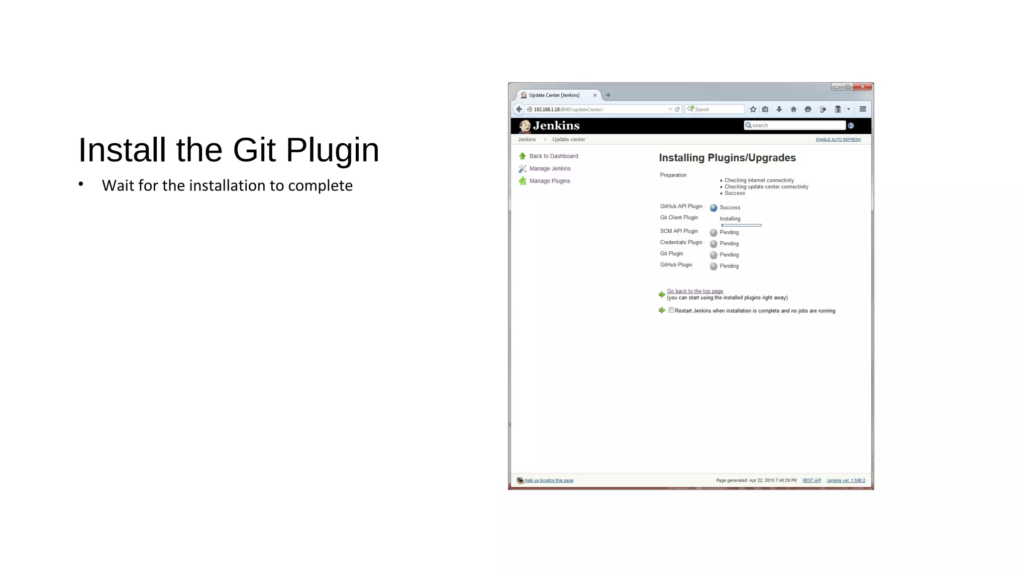Install the Git Plugin
• Wait for the installation to complete
 