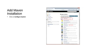 Add Maven
Installation
• Click on Configure System
 