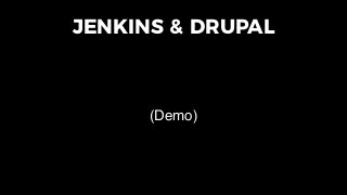 OTHER SOURCES
• Tons of great tutorials on Drupal + Jenkins, e.g.:
• Chromatic: D8 Deployments, Backups
• Lullabot: One-cl...