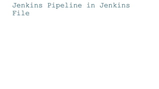 Jenkins Pipeline in Jenkins
File
 