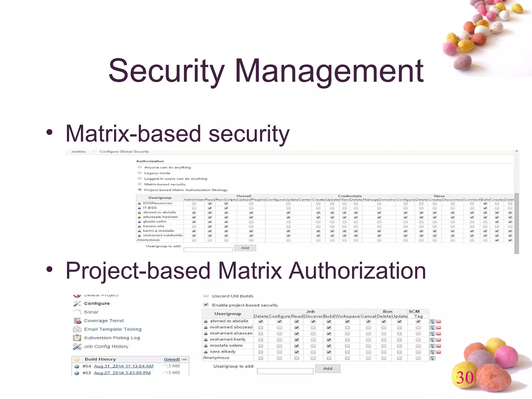 30 
Security Management 
• Matrix-based security 
• Project-based Matrix Authorization 
 