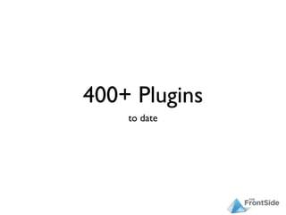 400+ Plugins
    to date
 