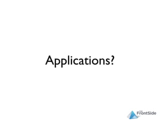 Applications?
 