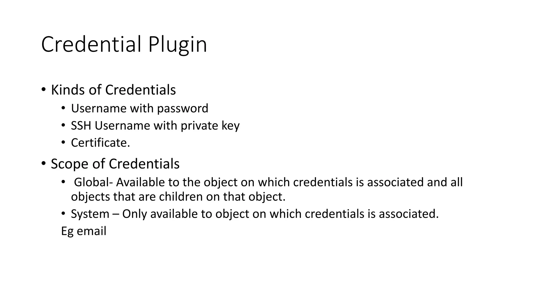 Contd.
• The GitHub steps are pretty straight forward. Open the “Webhooks
& Services” tab -> choose “Configure Services” -> find the Jenkins
(GitHub plugin option) and fill it in with a similar URL to the
following:
• http://<Name of Jenkins server>:8080/github-webhook/
 