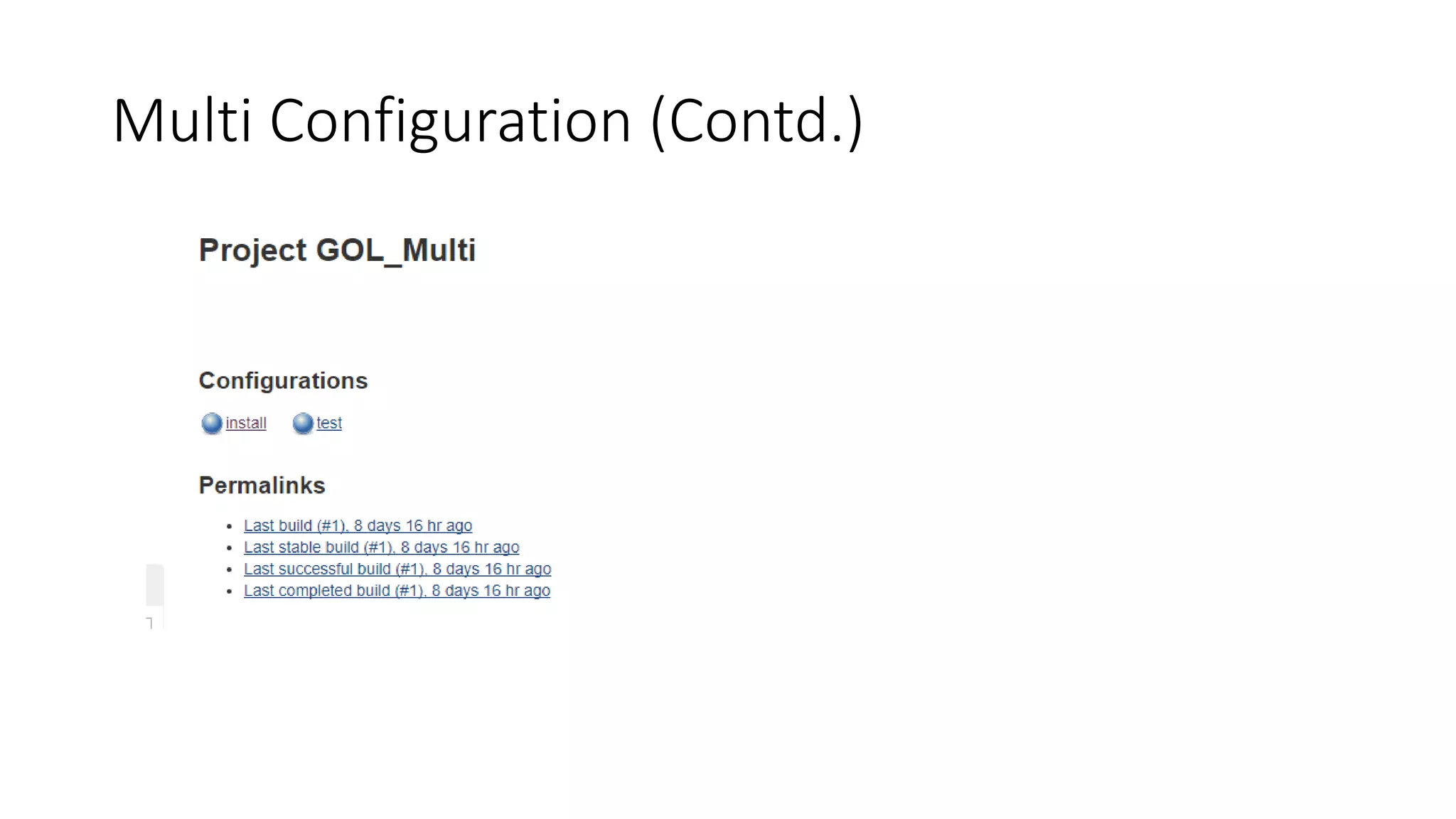 Types of JOB
• Maven
• Free Style
• Monitor an External Job
• Multi Configurations jobs
 