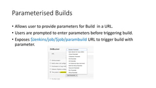 Automatic Build when code is pushed
• You will then have to tick the box indicated below – “Build when a change is pushed to GitHub”
 