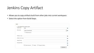 Add WebHooks in Git Hub
• The GitHub steps are pretty straight forward. Open the “Webhooks & Services” tab -> choose “Configure
Services” -> find the Jenkins (GitHub plugin option) and fill it in with a similar URL to the following:
• http://<Name of Jenkins server>:8080/github-webhook/
 