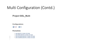Types of JOB
• Maven
• Free Style
• Monitor an External Job
• Multi Configurations jobs
 