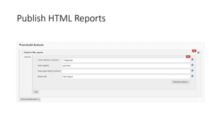 Parameterization
• Jenkins allows parameters to be set for builds.
• While configuring job check the below option.
 