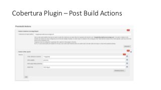 Cobertura Plugin – Post Build Actions
 