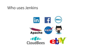 Who uses Jenkins
 