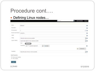 Procedure cont….
5/12/2016(c) Ankit
 Defining Linux nodes…
 